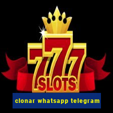 clonar whatsapp telegram